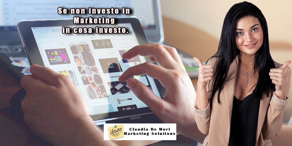 Se non investo in Marketing in cosa investo?