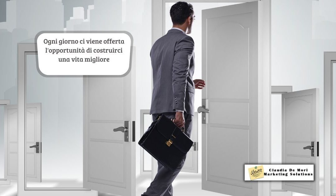 Ogni giorno ci viene offerta l’opportunità