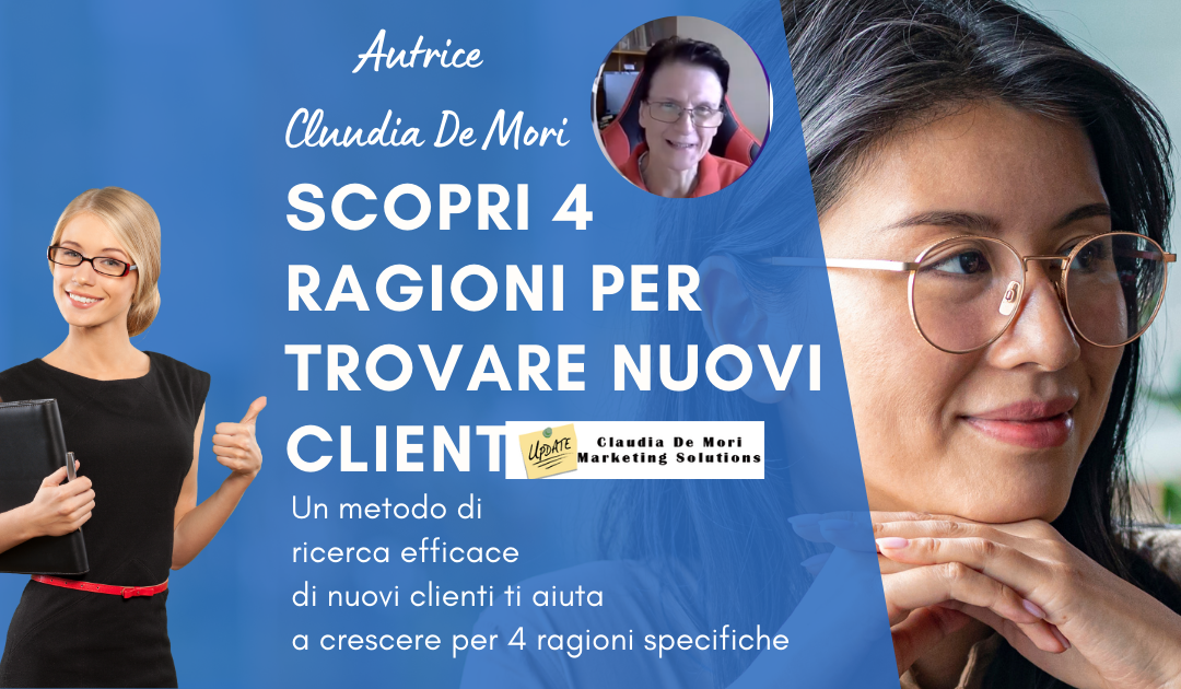 Scopri 4 Ragioni per Trovare Nuovi Clienti